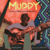 Muddy - The Story Of Blues Legend Muddy Waters by Michael Mahin Muddy - The Story Of Blues Legend Muddy Waters by Michael Mahin